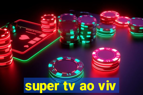 super tv ao viv